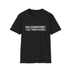 Hallucinations? I Call Them Features. | Premium Minimalist AI Streetwear Tee