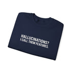 Hallucinations? I Call Them Features. | Premium Minimalist AI Streetwear Sweatshirt