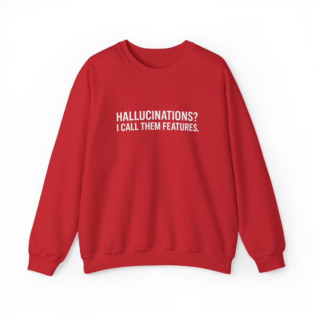 Hallucinations? I Call Them Features. | Premium Minimalist AI Streetwear Sweatshirt