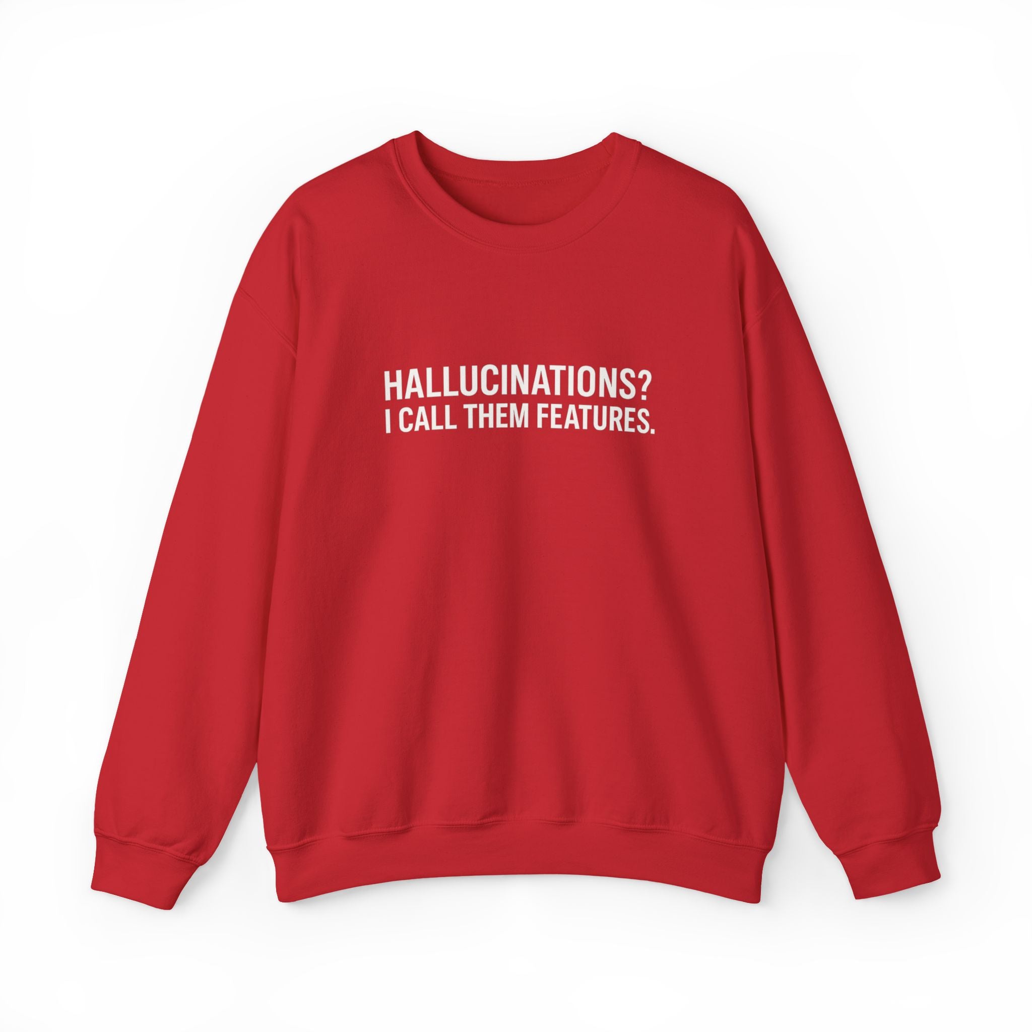 Hallucinations? I Call Them Features. | Premium Minimalist AI Streetwear Sweatshirt