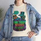 Zero Trust Issues Funny Cybersecurity T-Shirt – Geeky DevOps / IT Security Tee