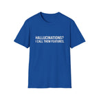 Hallucinations? I Call Them Features. | Premium Minimalist AI Streetwear Tee
