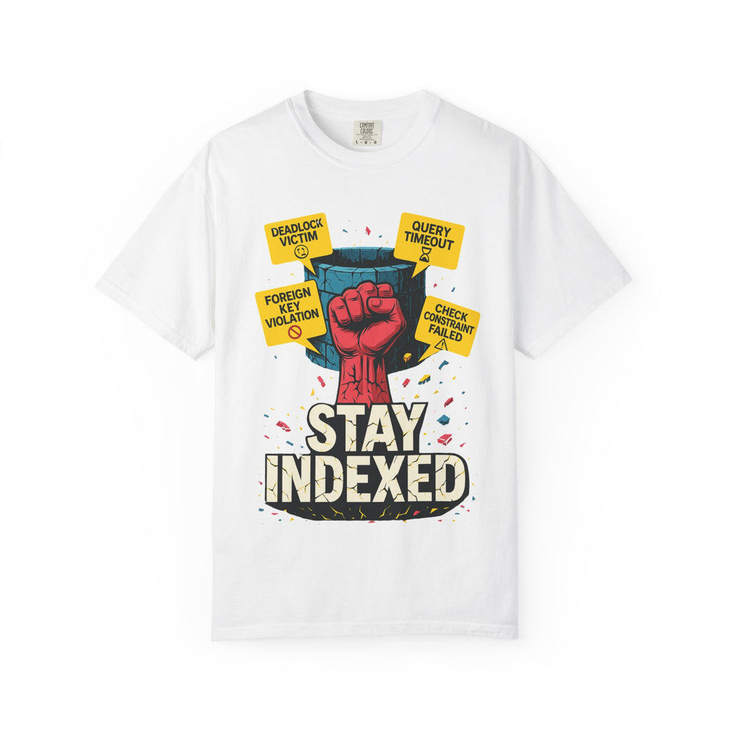 Stay Indexed T-Shirt | Funny Database Engineer & DBA Tee