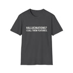 Hallucinations? I Call Them Features. | Premium Minimalist AI Streetwear Tee