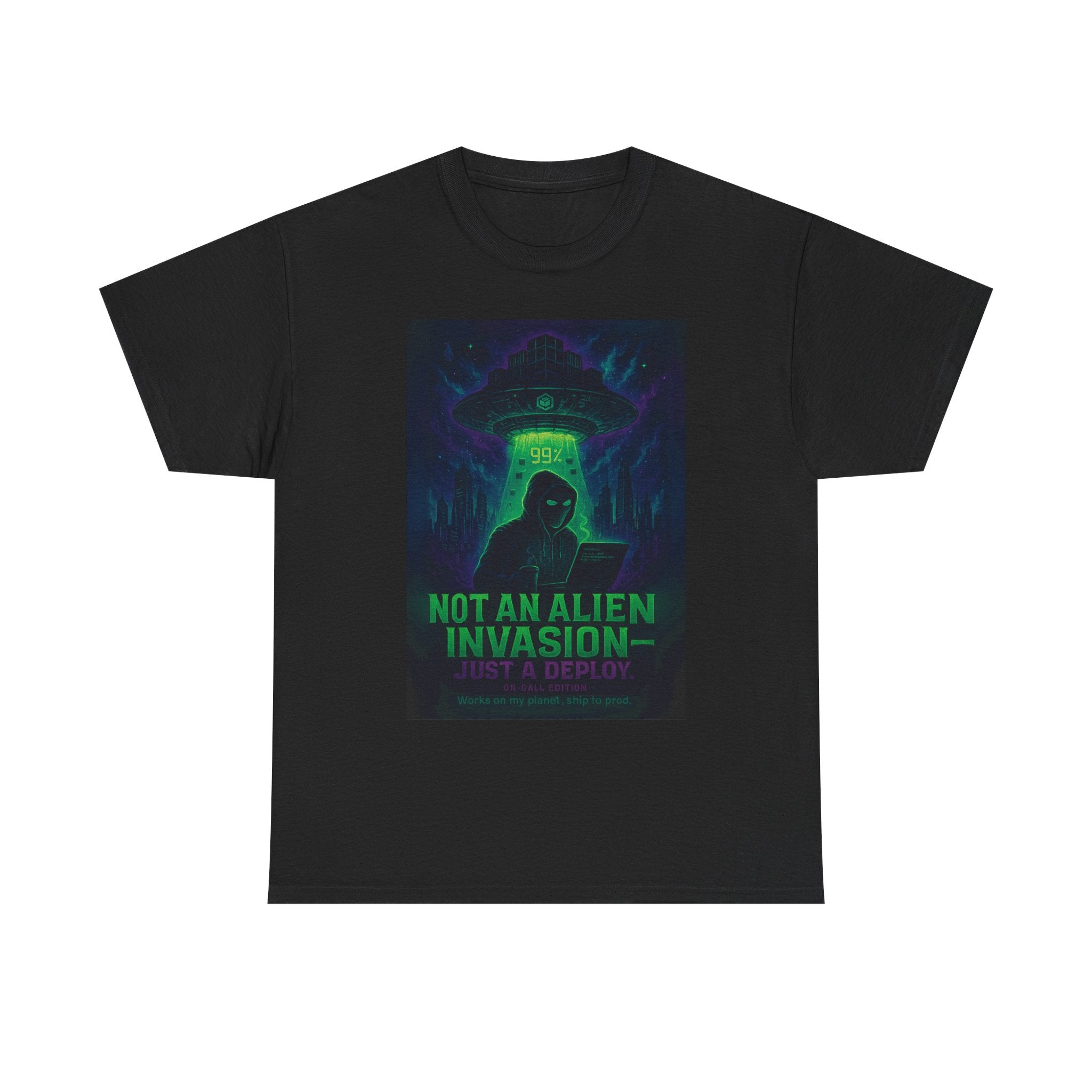 Not an Alien Invasion T-Shirt | Funny DevOps On-Call Deploy Tee