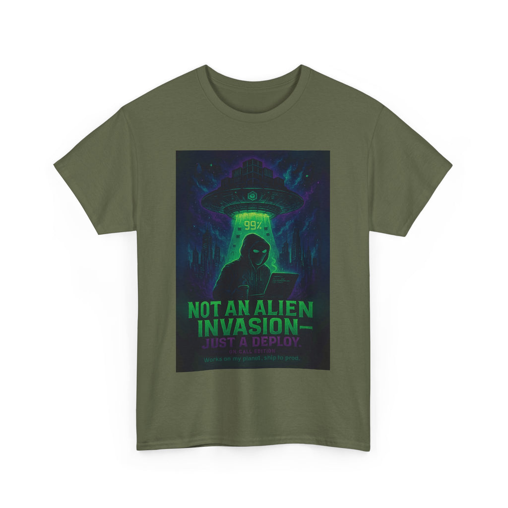 Not an Alien Invasion T-Shirt | Funny DevOps On-Call Deploy Tee