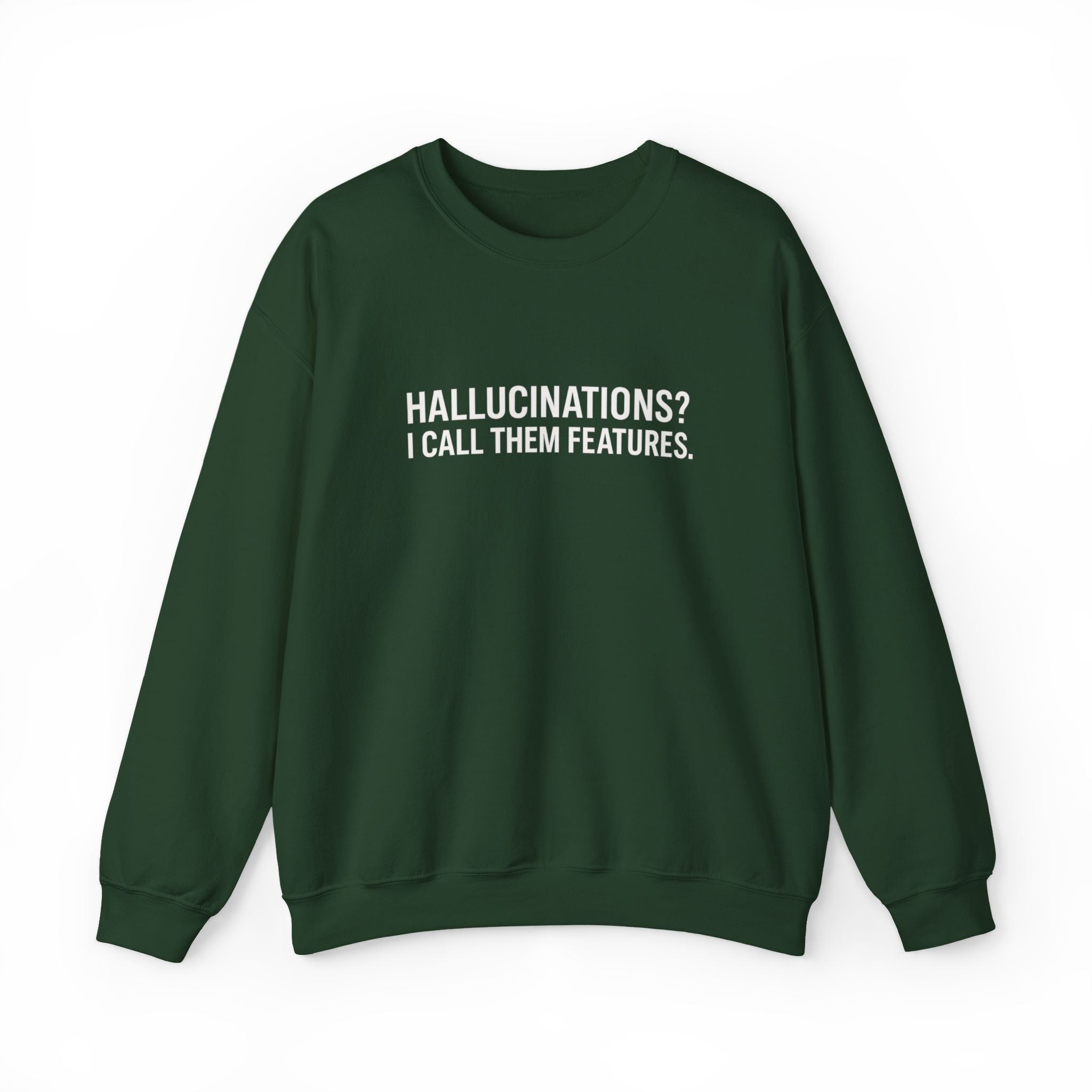 Hallucinations? I Call Them Features. | Premium Minimalist AI Streetwear Sweatshirt