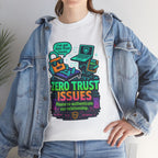 Zero Trust Issues Funny Cybersecurity T-Shirt – Geeky DevOps / IT Security Tee