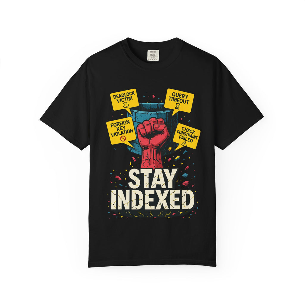 Stay Indexed T-Shirt | Funny Database Engineer & DBA Tee