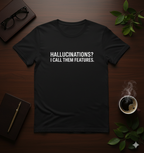 Hallucinations? I Call Them Features. | Premium Minimalist AI Streetwear Tee