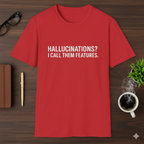 Hallucinations? I Call Them Features. | Premium Minimalist AI Streetwear Tee