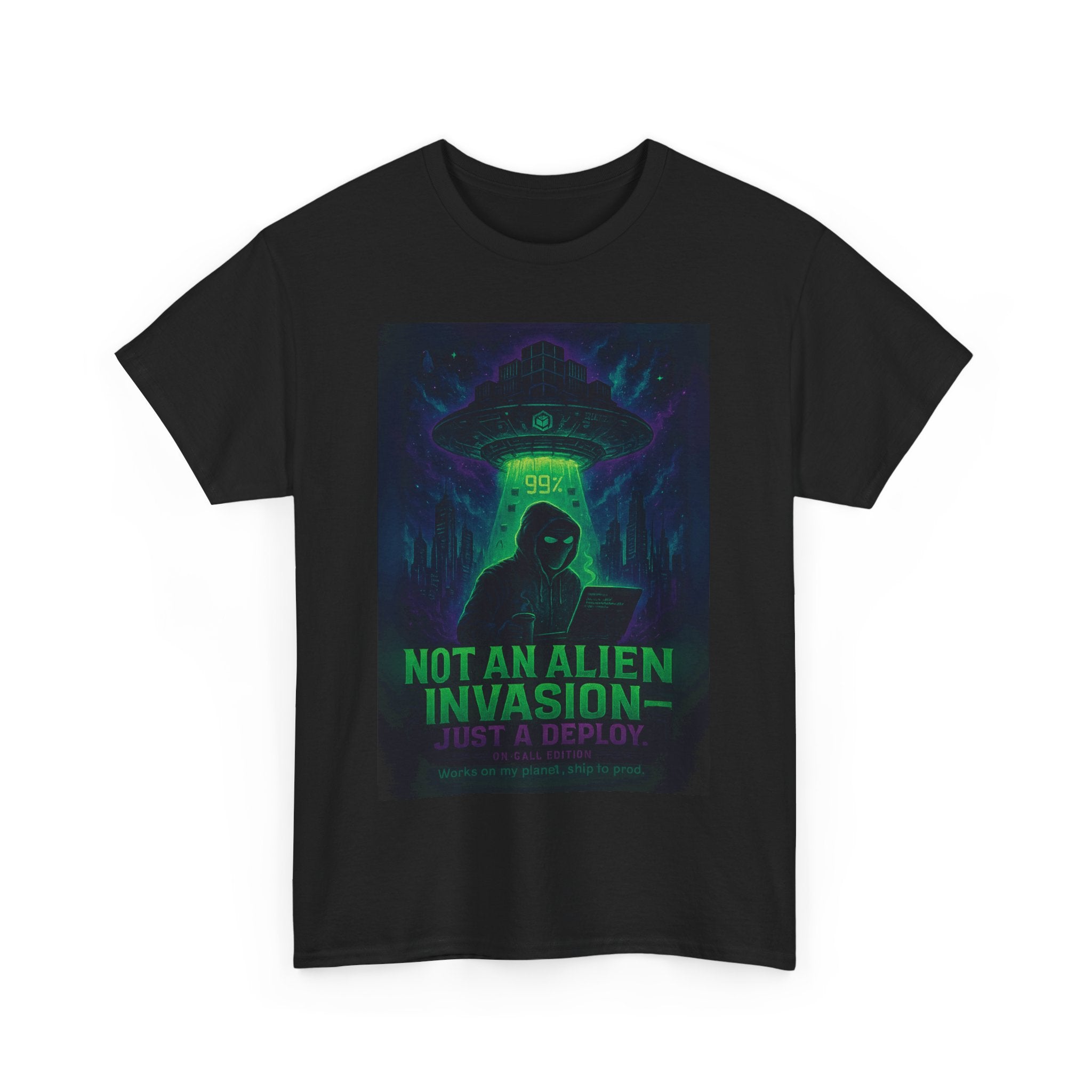 Not an Alien Invasion T-Shirt | Funny DevOps On-Call Deploy Tee