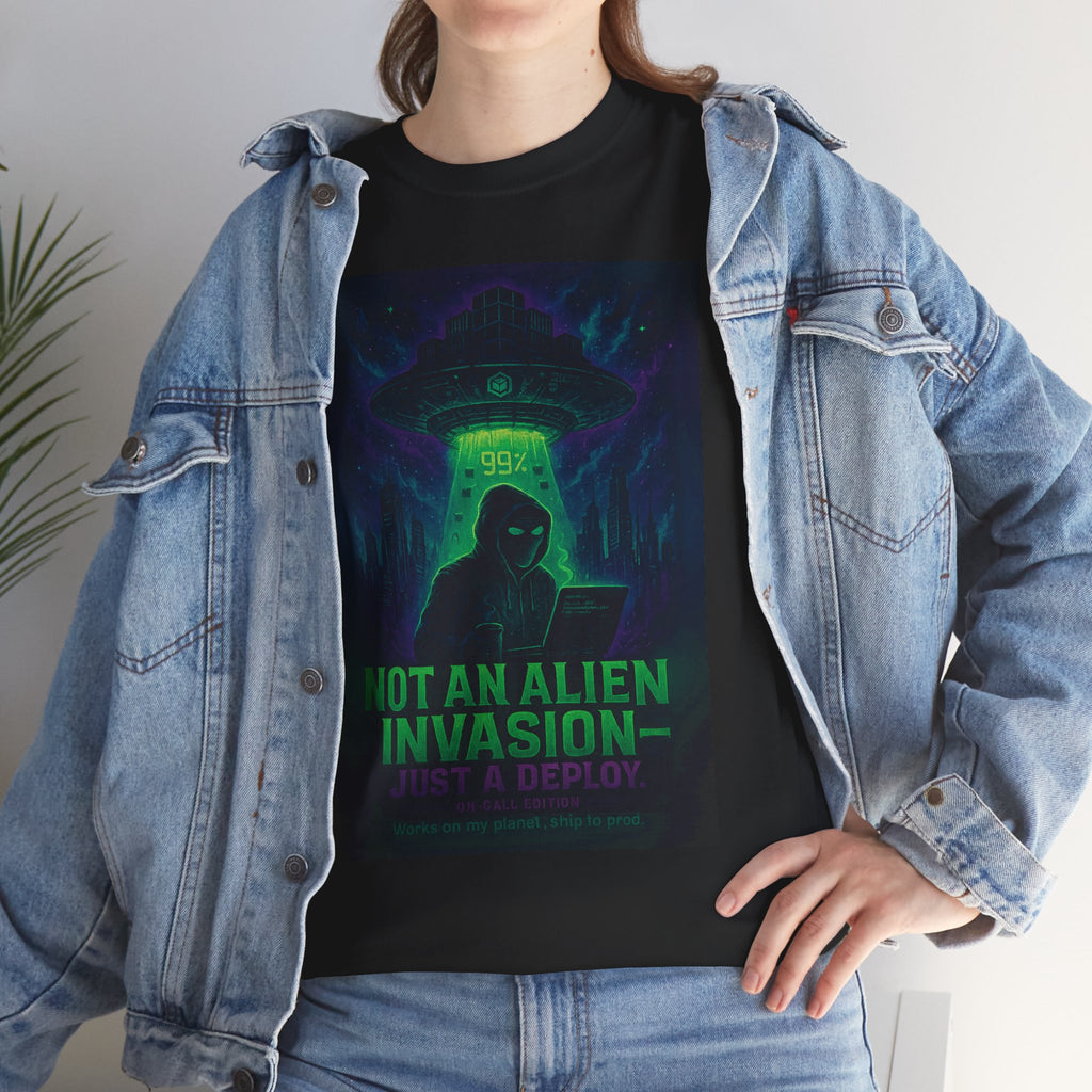 Not an Alien Invasion T-Shirt | Funny DevOps On-Call Deploy Tee