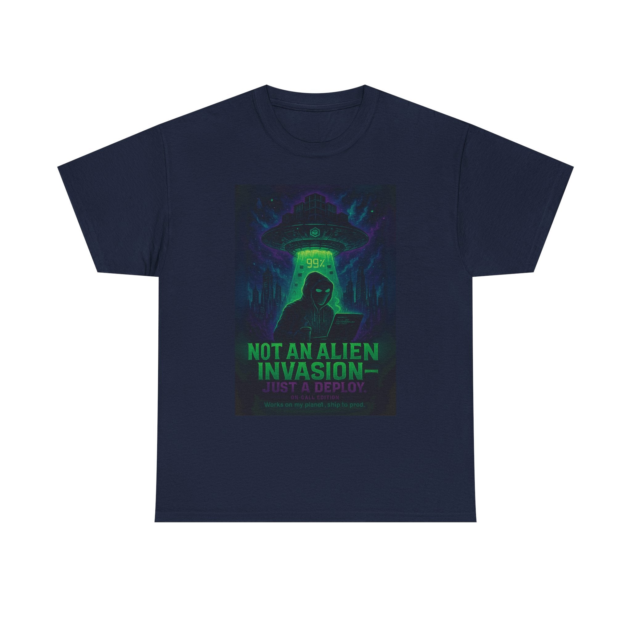 Not an Alien Invasion T-Shirt | Funny DevOps On-Call Deploy Tee