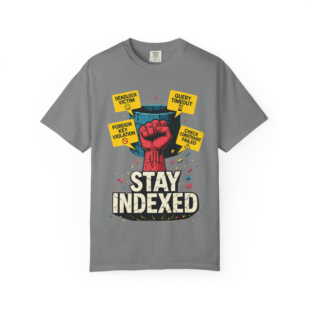 Stay Indexed T-Shirt | Funny Database Engineer & DBA Tee