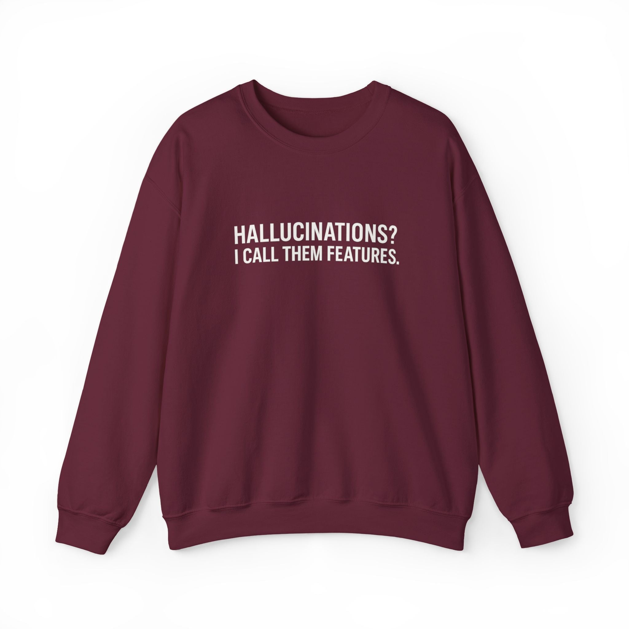 Hallucinations? I Call Them Features. | Premium Minimalist AI Streetwear Sweatshirt